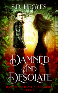Damned and Desolate (Damned and Dangerous Quartet, book 1) by S.D. Hegyes
