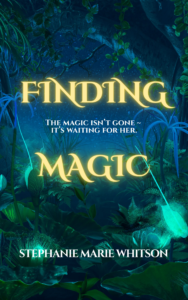 Finding Magic by Stephanie Marie Whitson
