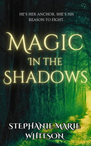 Magic in the Shadows by Stephanie Marie Whitson