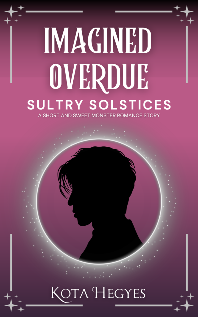 Imagined Overdue (Sultry Solstices, book 2) by Kota Hegyes