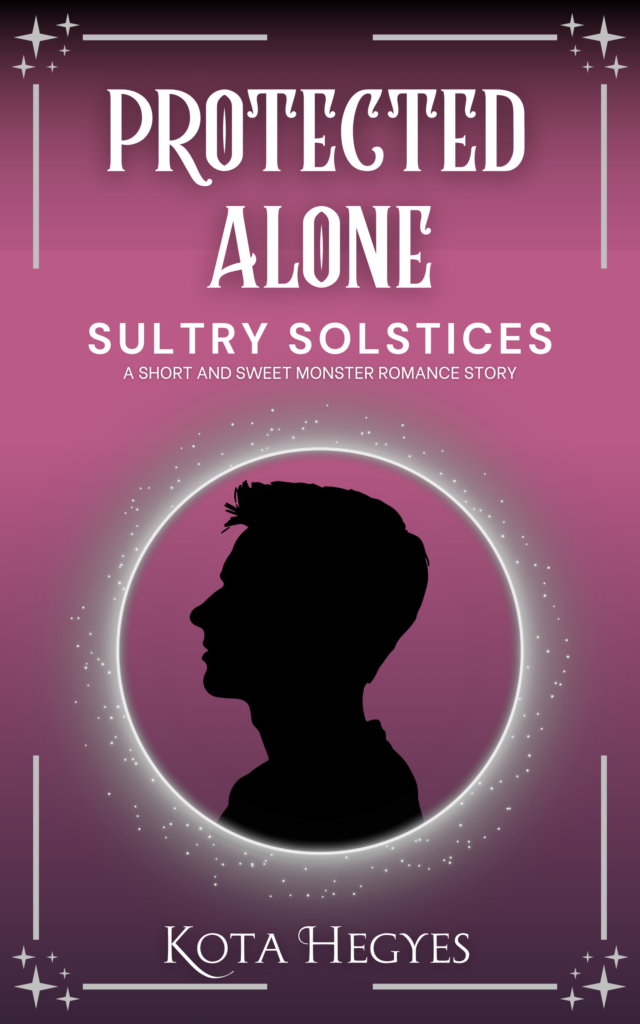 Protected Alone (Sultry Solstices, book 3) by Kota Hegyes