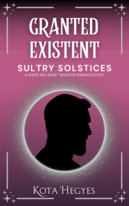 Granted Existent (Sultry Solstices, book 7) by Kota Hegyes