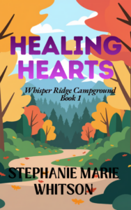 Healing Hearts (Whisper Ridge Campground #1) by Stephanie Marie Whitson